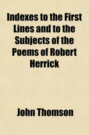 Cover of Indexes to the First Lines and to the Subjects of the Poems of Robert Herrick