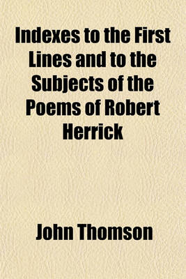 Book cover for Indexes to the First Lines and to the Subjects of the Poems of Robert Herrick