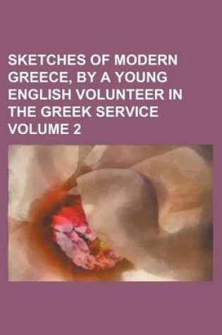 Cover of Sketches of Modern Greece, by a Young English Volunteer in the Greek Service Volume 2