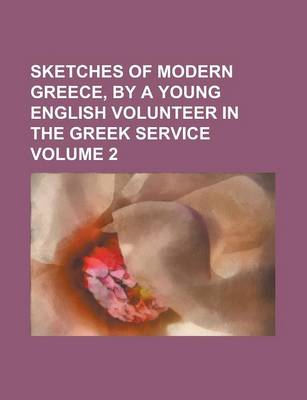 Book cover for Sketches of Modern Greece, by a Young English Volunteer in the Greek Service Volume 2