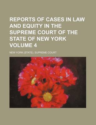Book cover for Reports of Cases in Law and Equity in the Supreme Court of the State of New York Volume 4
