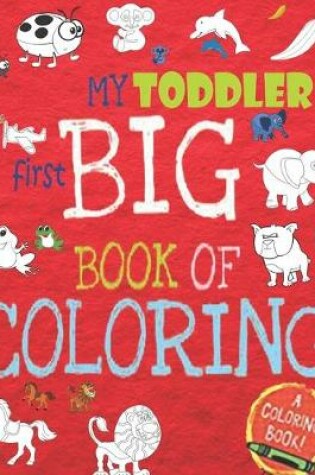 Cover of My Toddler First Big Book of Coloring