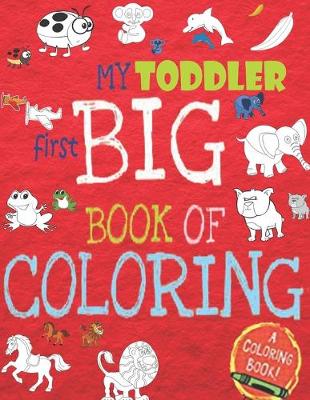 Book cover for My Toddler First Big Book of Coloring