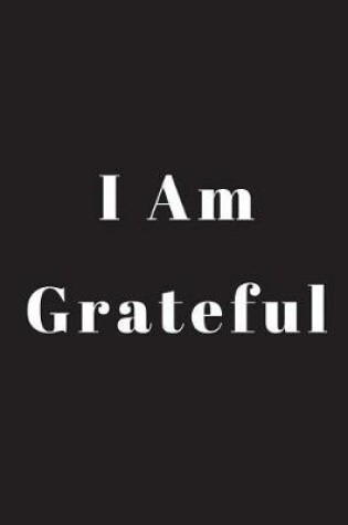 Cover of I Am Grateful