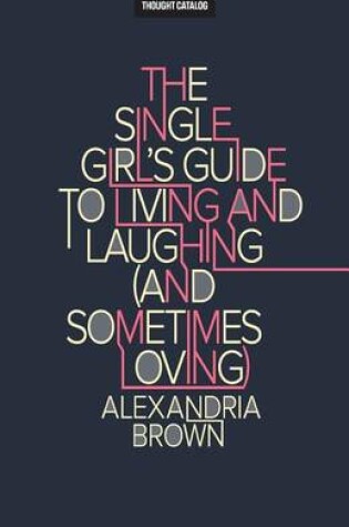 Cover of The Single Girl's Guide To Living And Laughing (And Sometimes Loving)