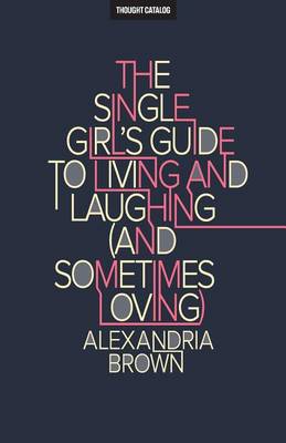 Book cover for The Single Girl's Guide To Living And Laughing (And Sometimes Loving)