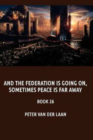 Cover of And the Federation is going on, sometimes peace is far away