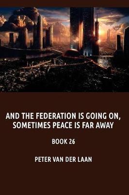 Book cover for And the Federation is going on, sometimes peace is far away
