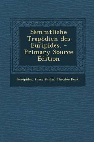 Cover of Sammtliche Tragodien Des Euripides. - Primary Source Edition