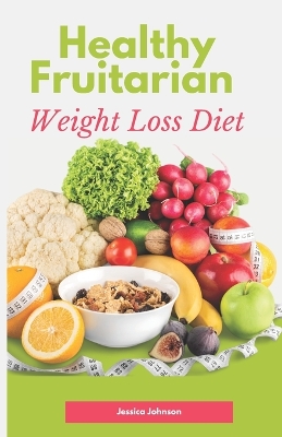 Book cover for Healthy Fruitarian Weight Loss Diet