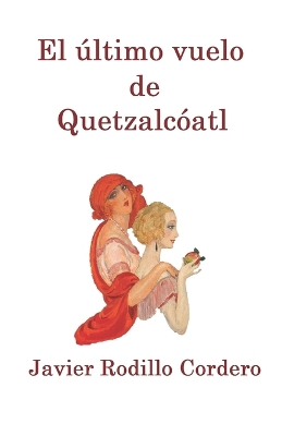 Book cover for El último vuelo de Quetzalcóatl