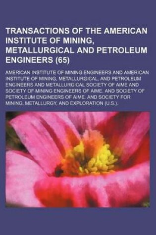 Cover of Transactions of the American Institute of Mining, Metallurgical and Petroleum Engineers (65 )