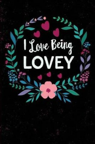 Cover of I Love Being Lovey