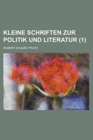 Cover of Kleine Schriften Zur Politik Und Literatur (1)