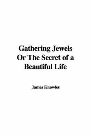 Cover of Gathering Jewels or the Secret of a Beautiful Life