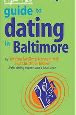Cover of The It's Just Lunch Guide to Dating in Baltimore