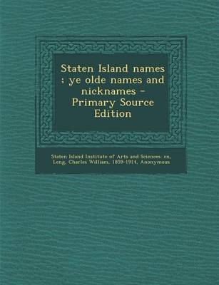 Book cover for Staten Island Names; Ye Olde Names and Nicknames - Primary Source Edition