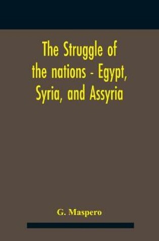 Cover of The Struggle Of The Nations - Egypt, Syria, And Assyria