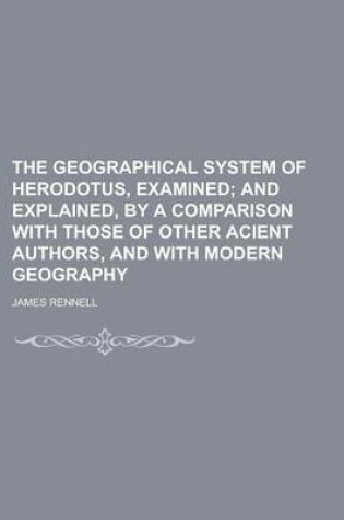 Cover of The Geographical System of Herodotus, Examined