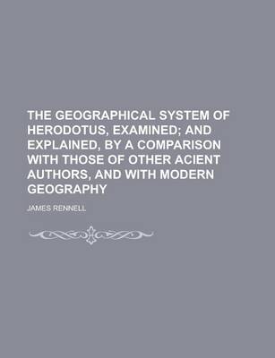 Book cover for The Geographical System of Herodotus, Examined