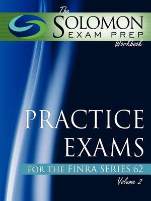 Book cover for The Solomon Exam Prep Workbook Practice Exams for the Finra Series 62, Volume 2