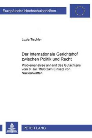 Cover of Der Internationale Gerichtshof Zwischen Politik Und Recht