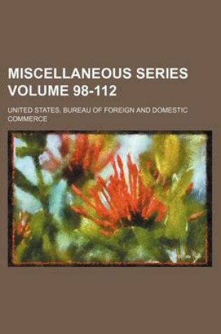 Cover of Miscellaneous Series Volume 98-112