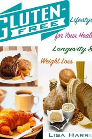 Cover of Gluten Free Lifestyle for Your Health Longevity & Weight Loss