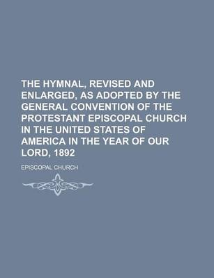 Book cover for The Hymnal, Revised and Enlarged, as Adopted by the General Convention of the Protestant Episcopal Church in the United States of America in the Year of Our Lord, 1892