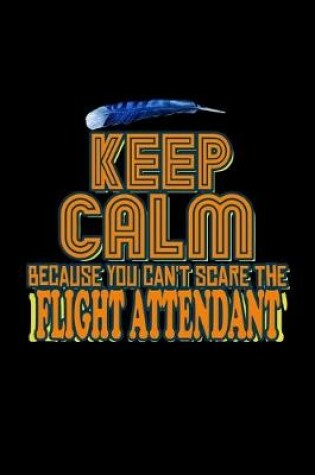 Cover of Keep calm because you can't scare the flight attendant