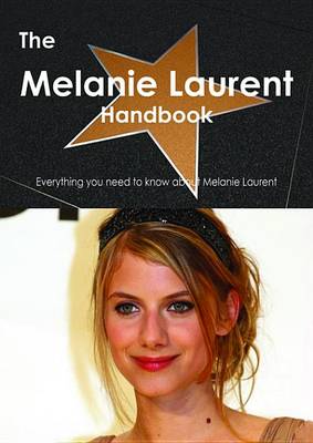 Book cover for The Melanie Laurent Handbook - Everything You Need to Know about Melanie Laurent