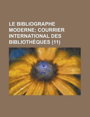 Book cover for Le Bibliographe Moderne (11 )