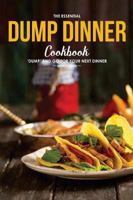 Book cover for The Essential Dump Dinner Cookbook