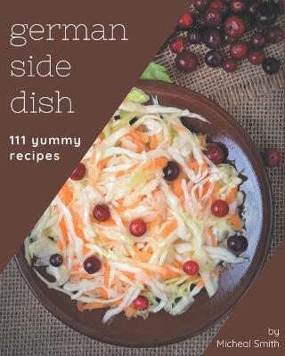 Book cover for 111 Yummy German Side Dish Recipes