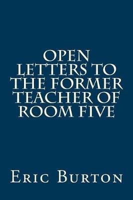 Book cover for Open Letters To The Former Teacher Of Room Five