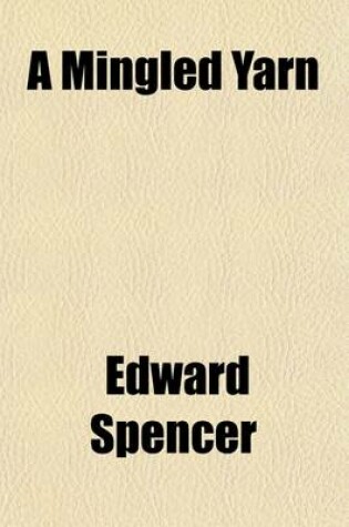 Cover of A Mingled Yarn; The Autobiography of Edward Spencer Mott (Nathaniel Gubbins).