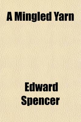 Book cover for A Mingled Yarn; The Autobiography of Edward Spencer Mott (Nathaniel Gubbins).