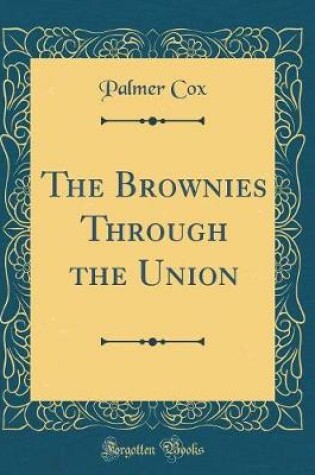 Cover of The Brownies Through the Union (Classic Reprint)