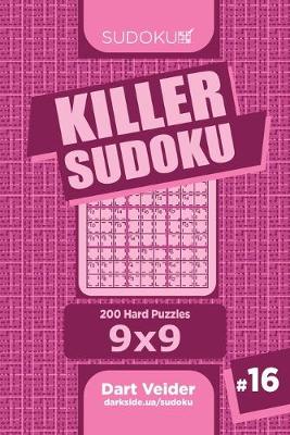Cover of Killer Sudoku - 200 Hard Puzzles 9x9 (Volume 16)