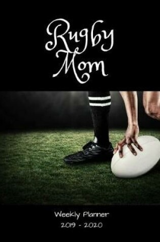 Cover of Rugby Mom 2019 - 2020 Weekly Planner