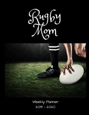 Book cover for Rugby Mom 2019 - 2020 Weekly Planner