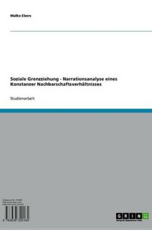 Cover of Soziale Grenzziehung - Narrationsanalyse Eines Konstanzer Nachbarschaftsverhaltnisses