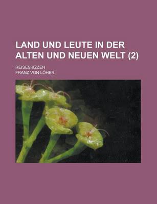 Book cover for Land Und Leute in Der Alten Und Neuen Welt; Reiseskizzen (2 )