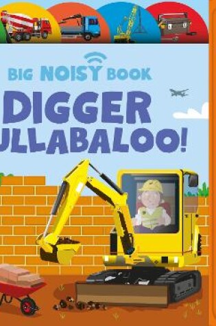 Cover of Digger Hullabaloo! Ladybird Big Noisy Book