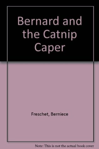 Cover of Bernard and the Catnip Caper