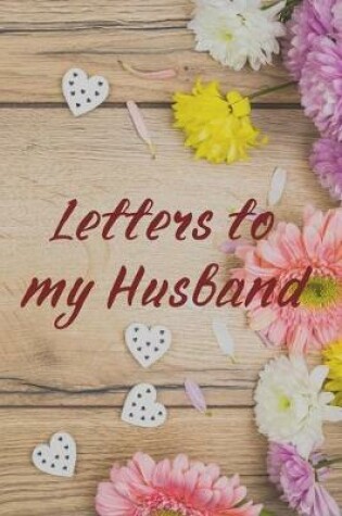 Cover of Letters to my Husband Journal-Love&Romance Letters Gift-Blank Lined Notebook To Write In-6"x9" 120 Pages Book 1