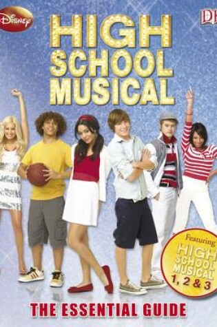 Cover of "Disney High School Musical" the Essential Guide