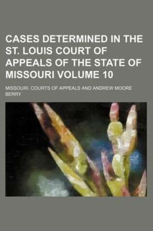 Cover of Cases Determined in the St. Louis Court of Appeals of the State of Missouri Volume 10