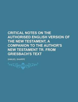 Book cover for Critical Notes on the Authorised English Version of the New Testament, a Companion to the Author's New Testament Tr. from Griesbach's Text