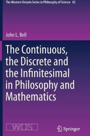 Cover of The Continuous, the Discrete and the Infinitesimal in Philosophy and Mathematics